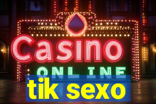 tik sexo